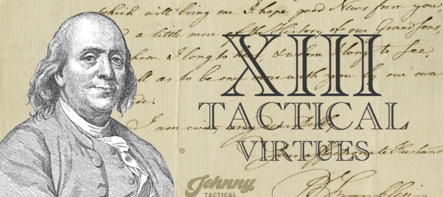 Ben Franklin’s Thirteen [Tactical] Virtues