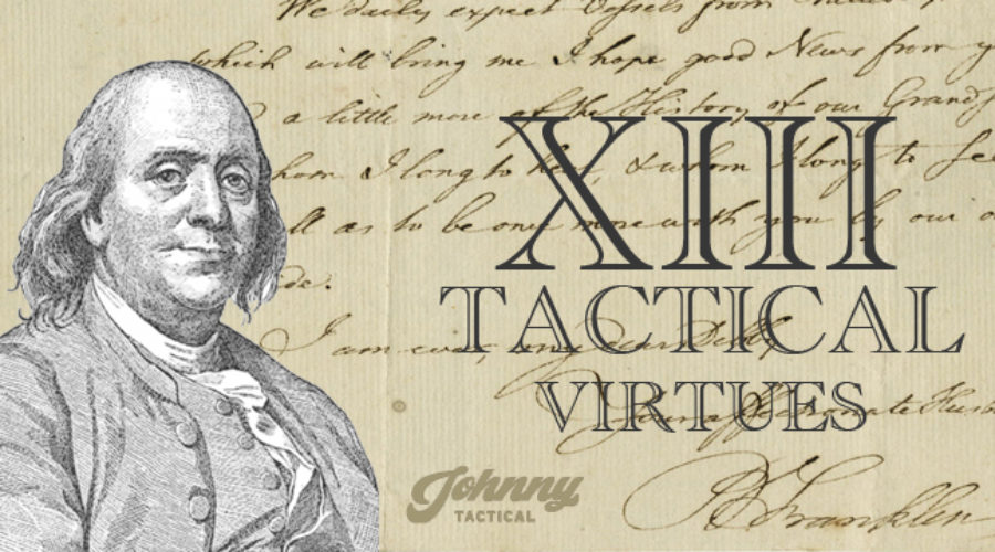 Ben Franklin’s Thirteen [Tactical] Virtues